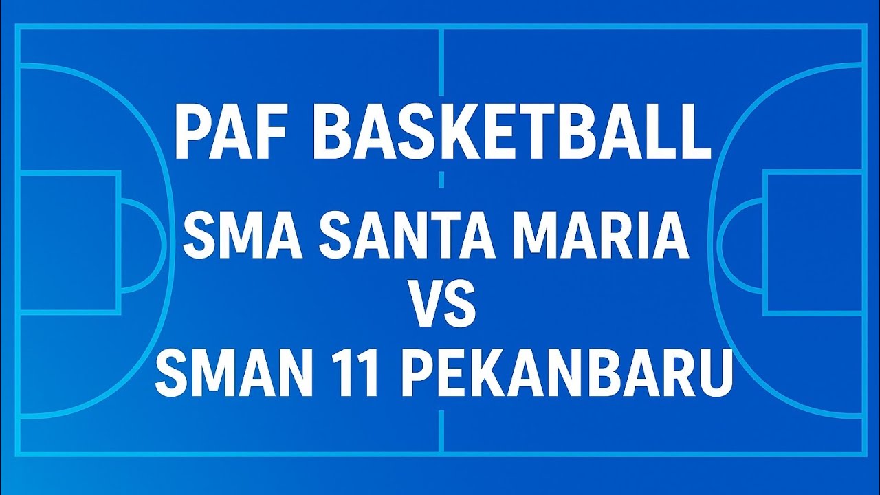 PAF BASKETBALL SMA SANTA MARIA VS SMAN 11 PEKANBARU