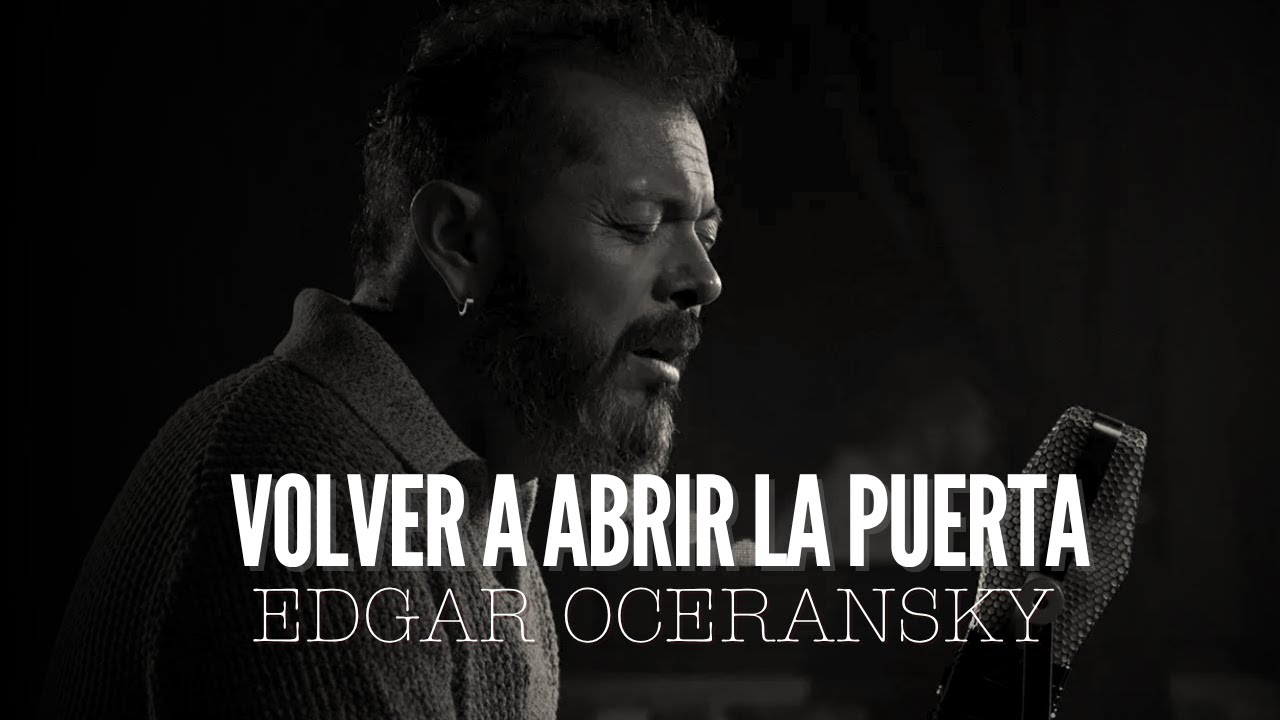 EDGAR OCERANSKY - Volver A Abrir La Puerta (Video Oficial)
