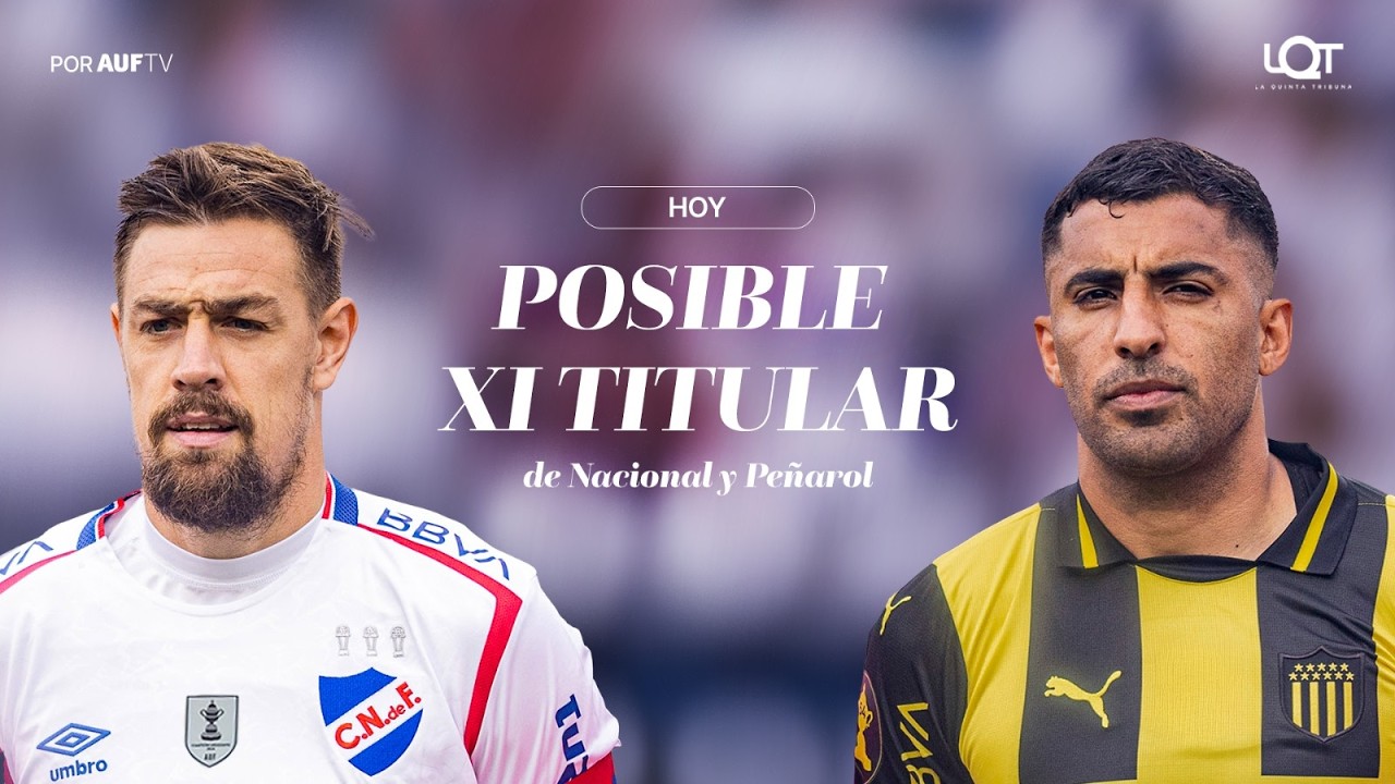 Nacional y Pe&ntilde;arol perfilan los equipos para el cl&aacute;sico del domingo | 27/2/2026 | #AUFTV