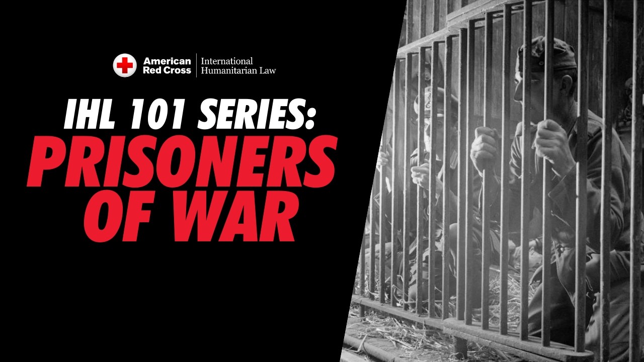 Prisoners of War: International Humanitarian Law 101
