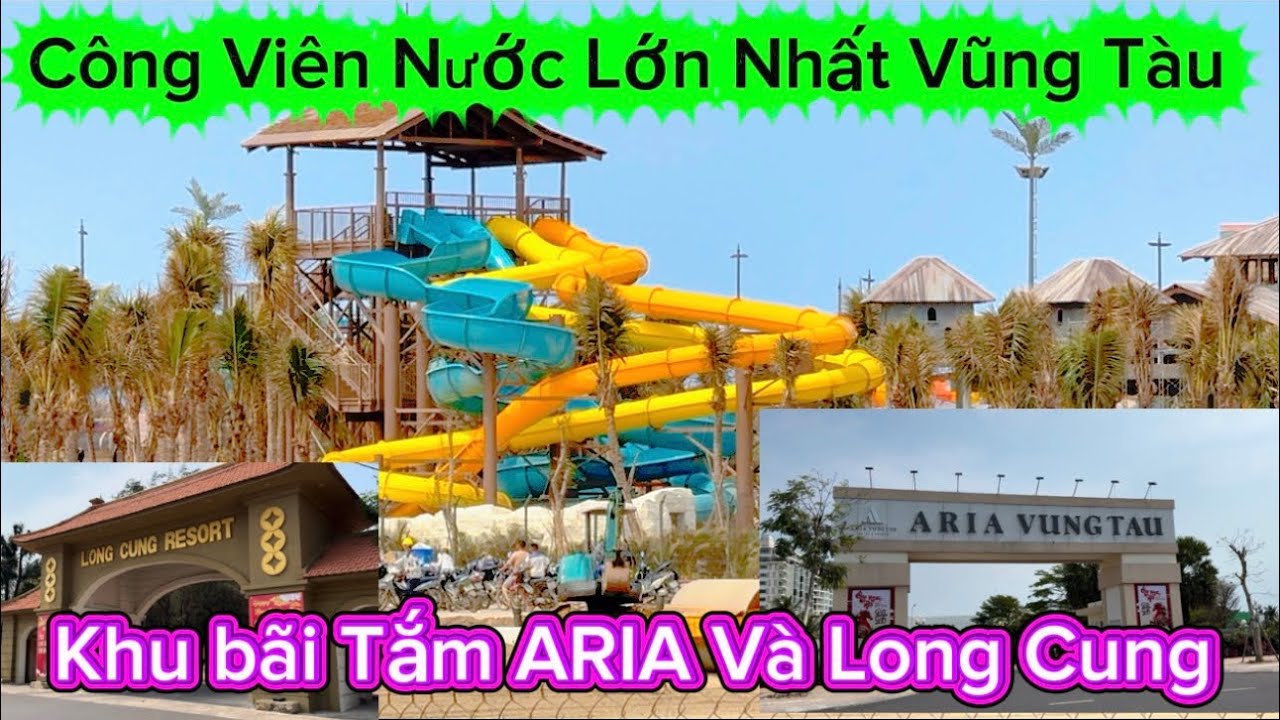 1184 .Công Viên Nước Lớn Nhất Vũng Tàu Khu Bãi Tắm ARIA Và Long Cung