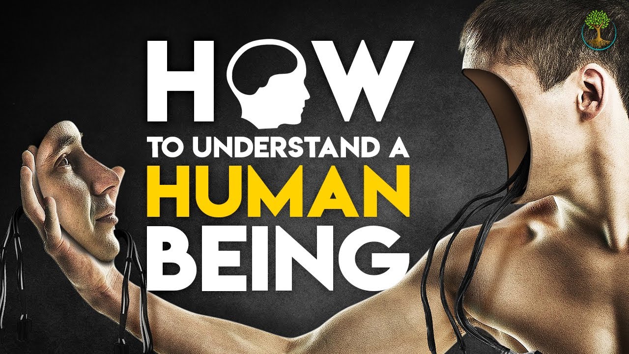 How To Understand A Human Being