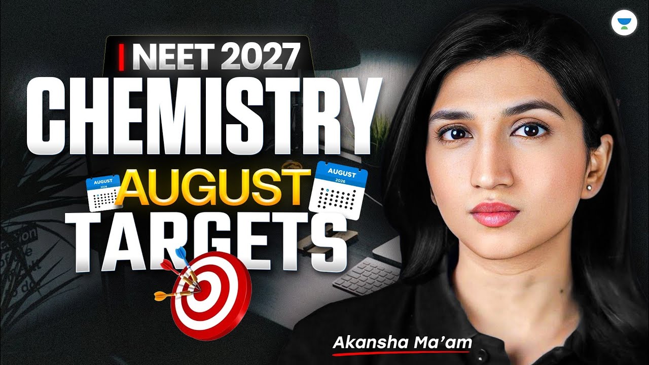 NEET 2027 Chemistry: August Study Plan for Chemistry | Realistic Strategy | Akansha Karnwal