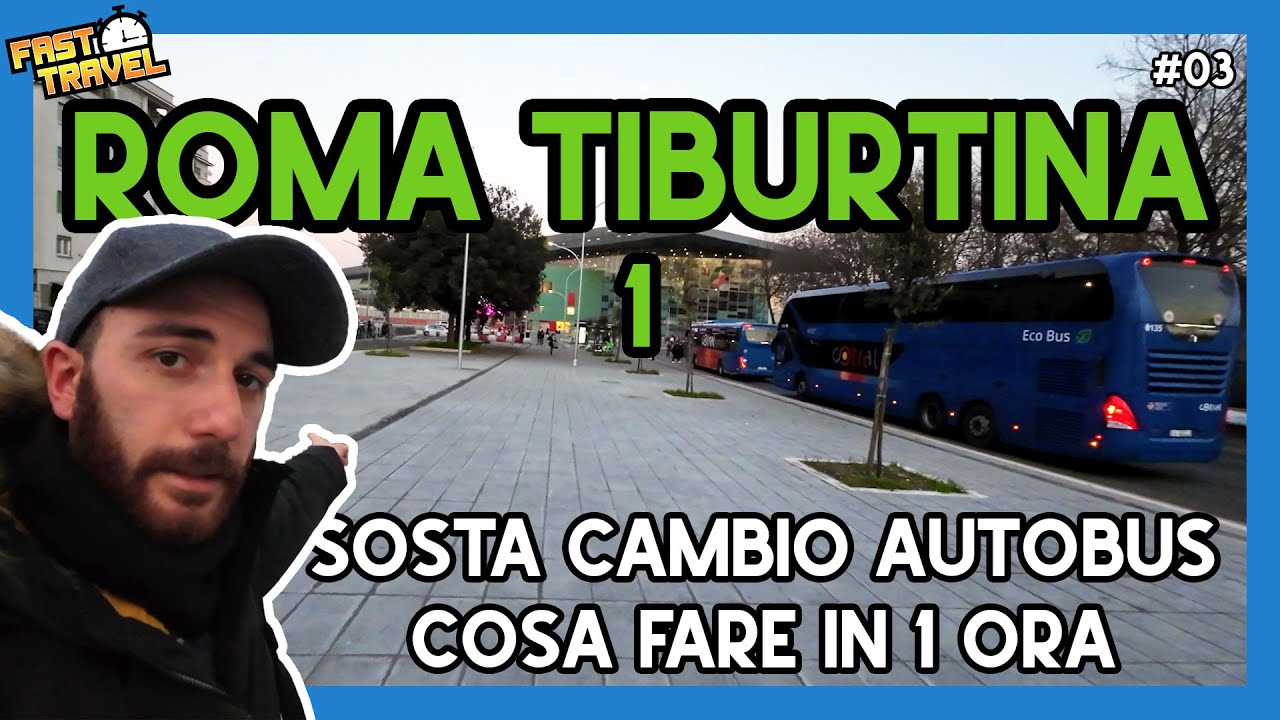 ROMA TIBURTINA: cosa fare in un'ora alla stazione degli autobus - Fast Travel - #03