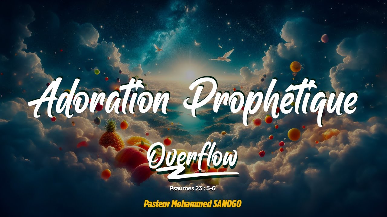 ADORATION PROPHÉTIQUE POUR POSSÉDER TES BÉNÉDICTIONS EN 2024 | MOHAMMED SANOGO