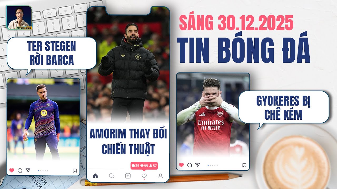 TIN BÓNG ĐÁ 30/12: GYOKERES BỊ CHÊ KÉM, AMORIM THAY ĐỔI CHIẾN THUẬT, TER STEGEN RỜI BARCA