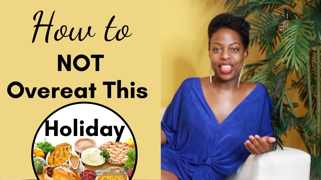 How Not To Overeat During The Holidays | Avoid Overeating