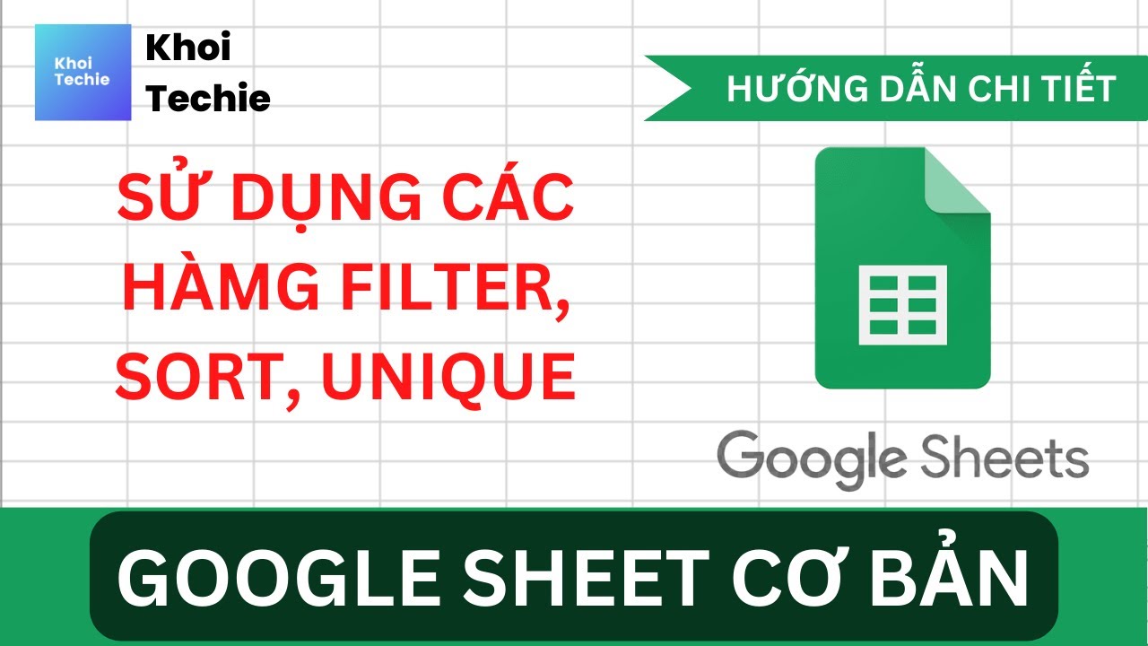Sử Dụng Các Hàm Filter, Sort, Unique - Cơ Bản Về Google Sheets