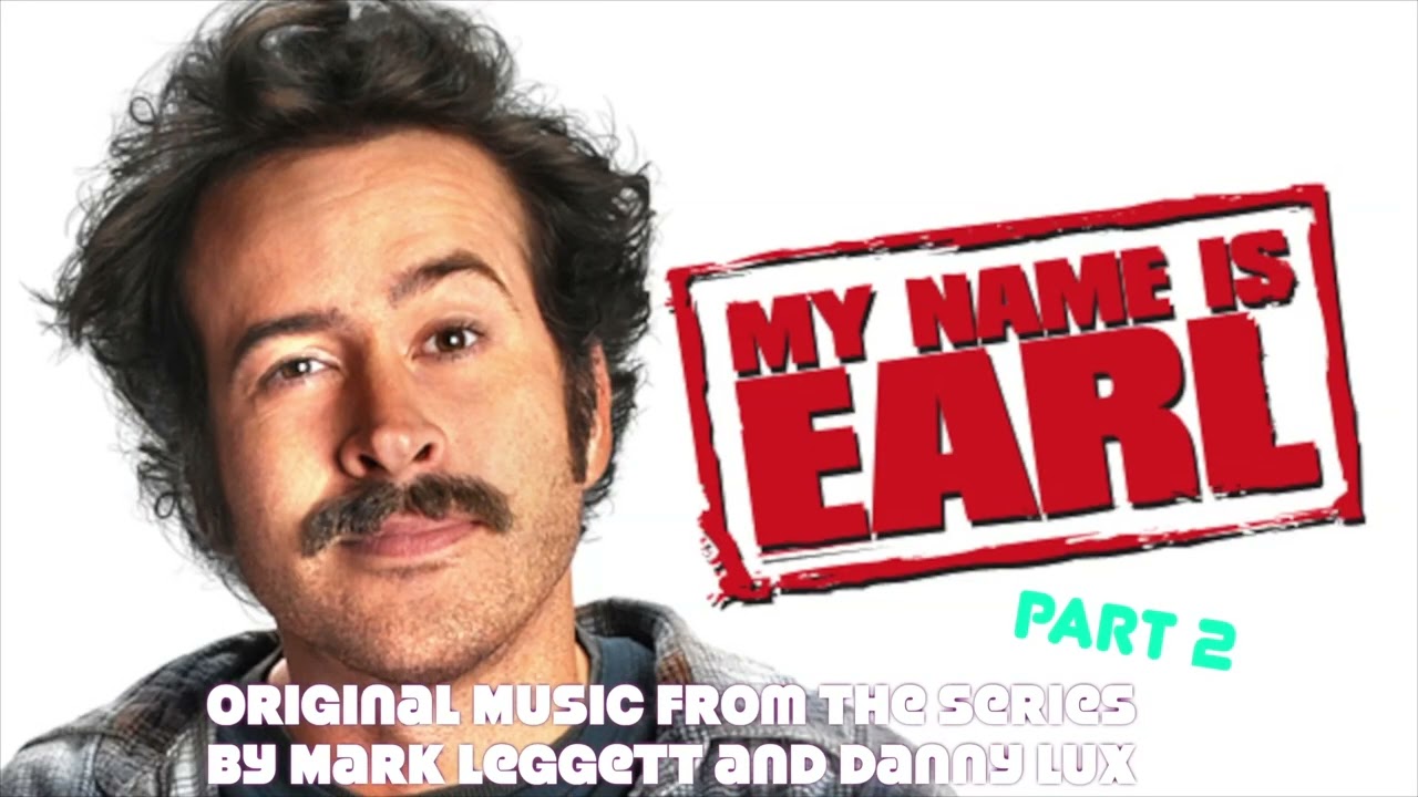 MY NAME IS EARL: ORIGINAL MUSIC Part 2 FROM THE SERIES