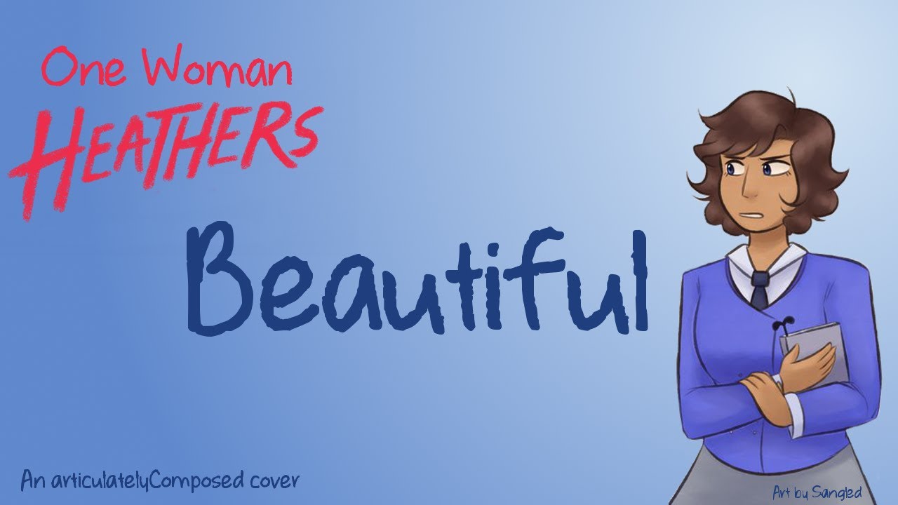 One Woman Heathers: Beautiful (Heathers cover w/ Lyrics) [articulatelyComposed]