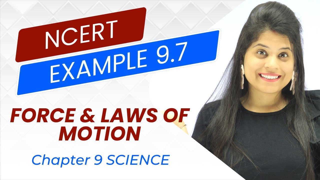 Example 9.7 NCERT | Chapter 9 | Force And Laws Of Motion | Class 9 Science