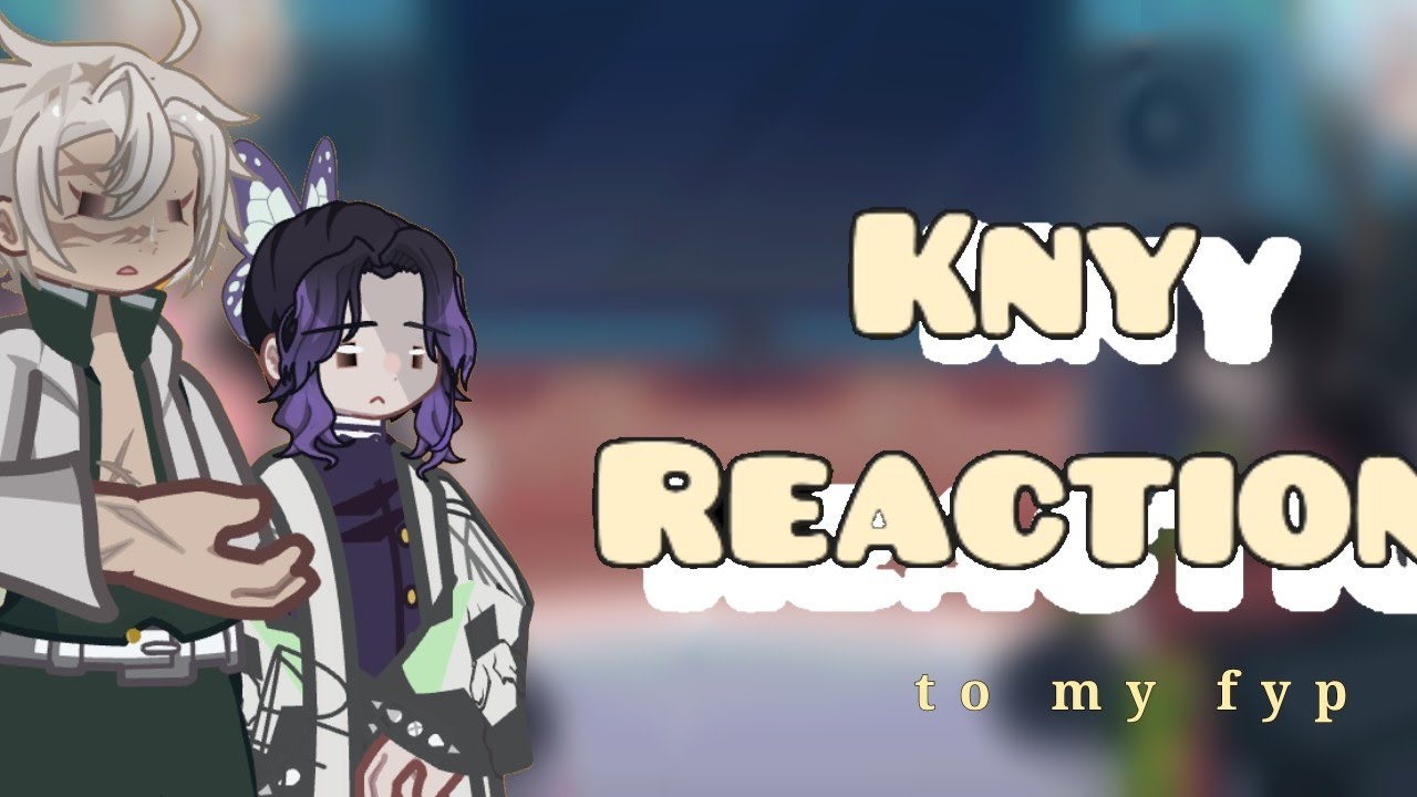 kny reaction to my fyp. (Hashiras/no angest/ SANEGIYUU)