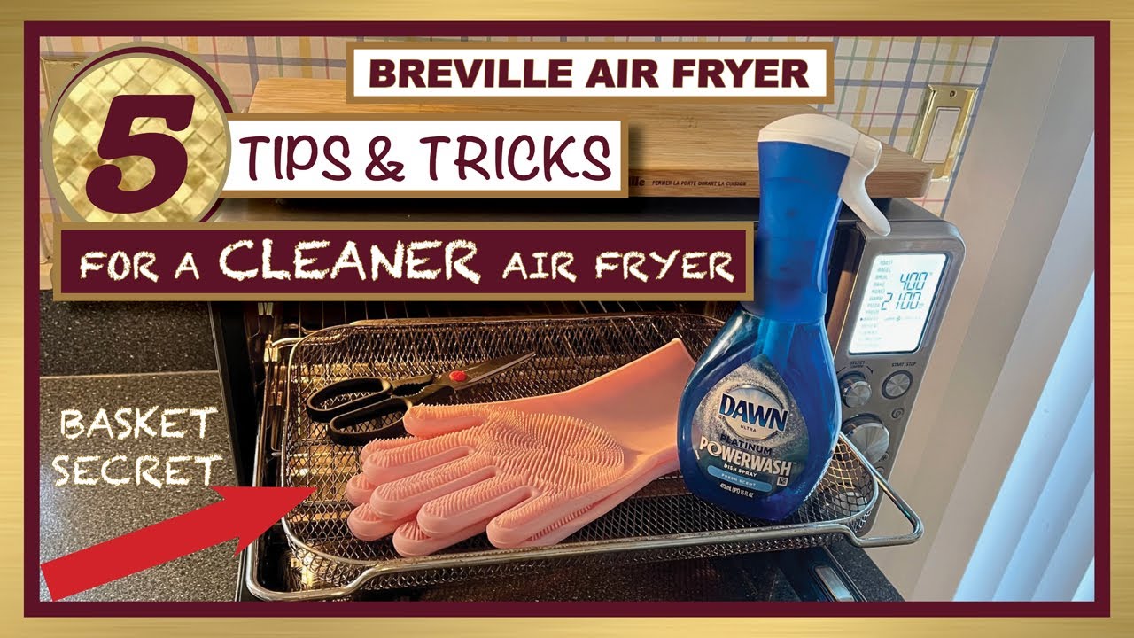 BEST WAY HOW TO KEEP AIR FRYER CLEAN | TIPS AND TRICKS FOR AIR FRYER BASKET | BREVILLE | AIR FRYER