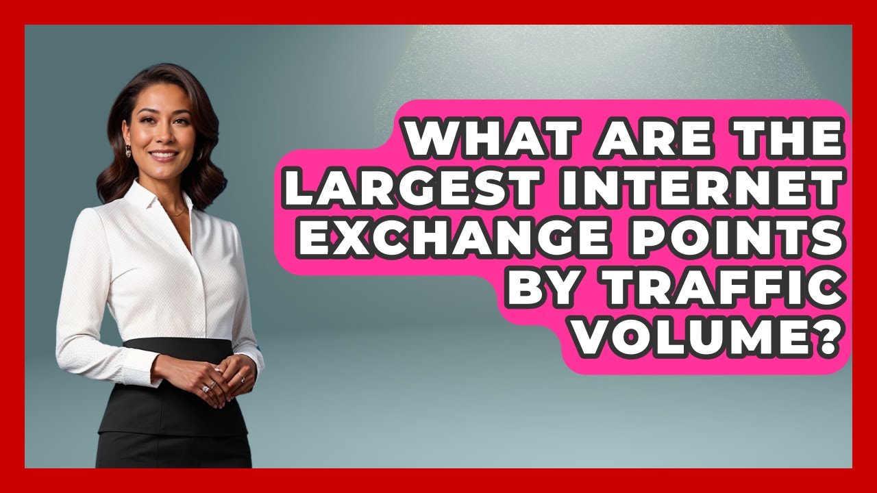 What Are the Largest Internet Exchange Points by Traffic Volume?