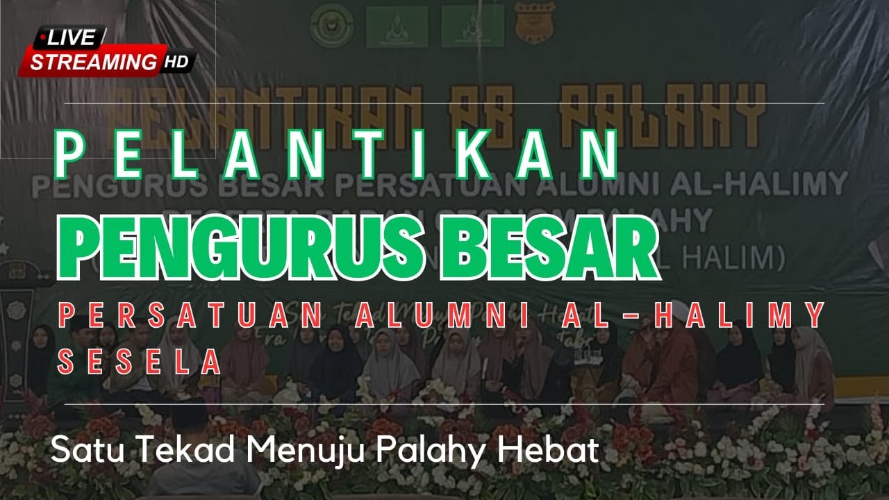 Live Streaming Pelantikan Pengurus Besar Persatuan Alumni Al-Halimy Sesela