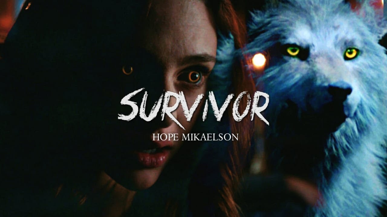 Hope Mikaelson | Survivor