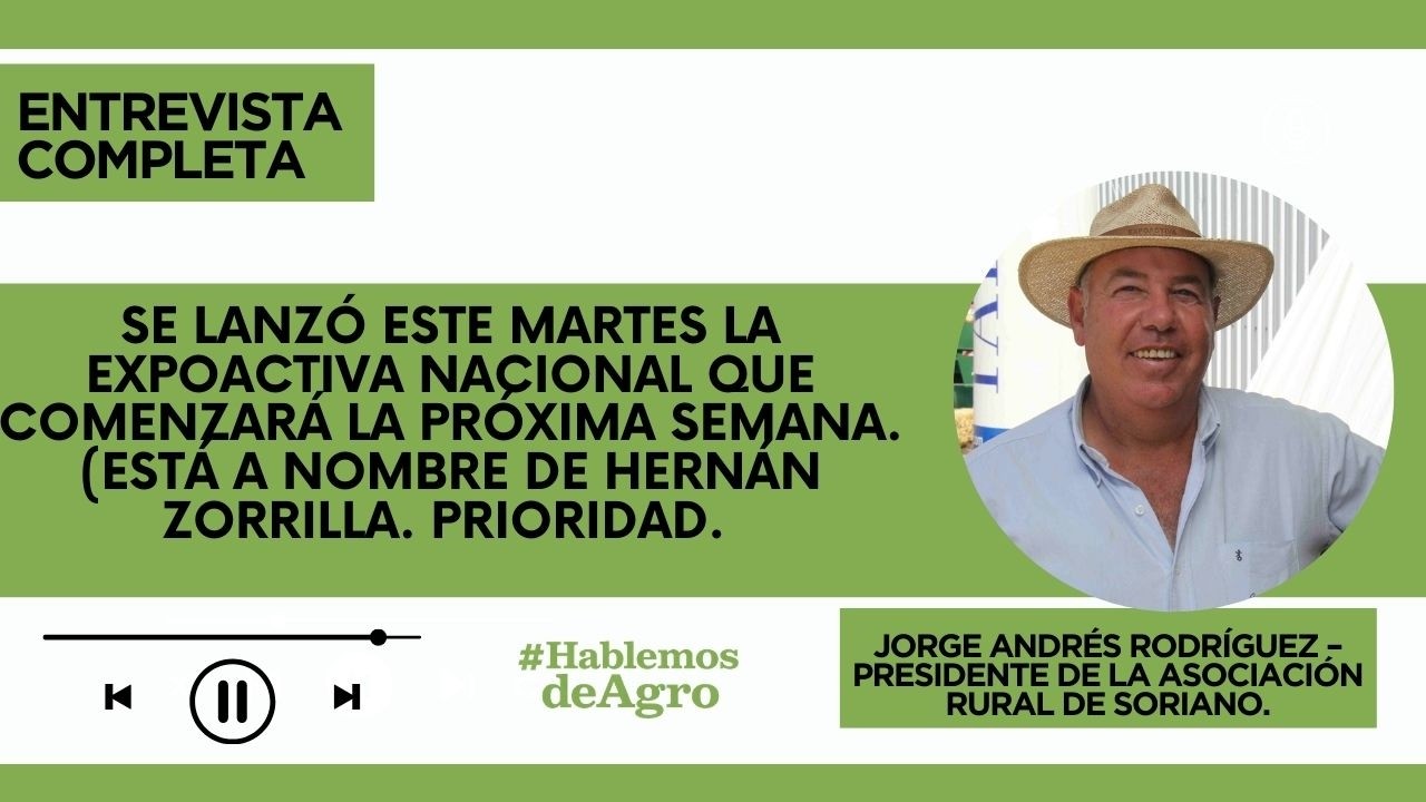 Jorge Andrés Rodríguez – Presidente de la Asociación Rural de Soriano.