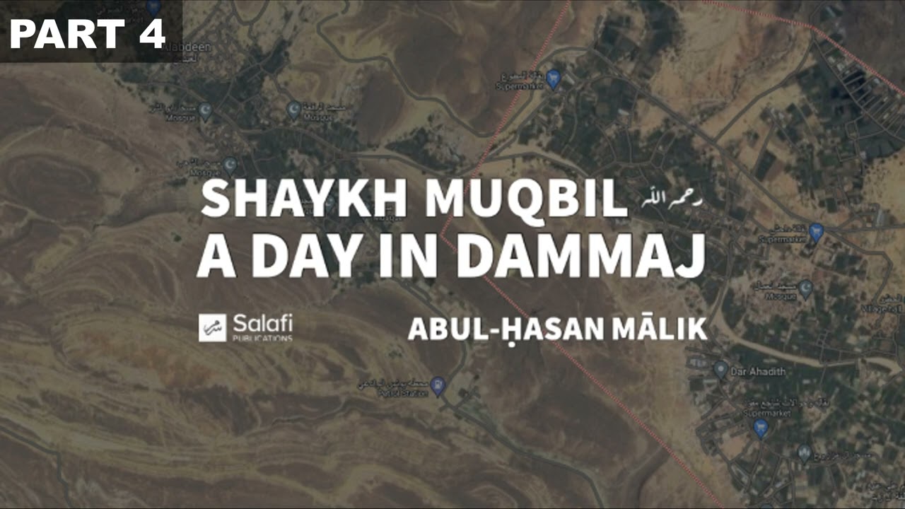[Part 4] Shaykh Muqbil (رحمه الله) – A Day In Dammaj | Abul-Ḥasan Mālik Al-Akhdar (حفظه الله)