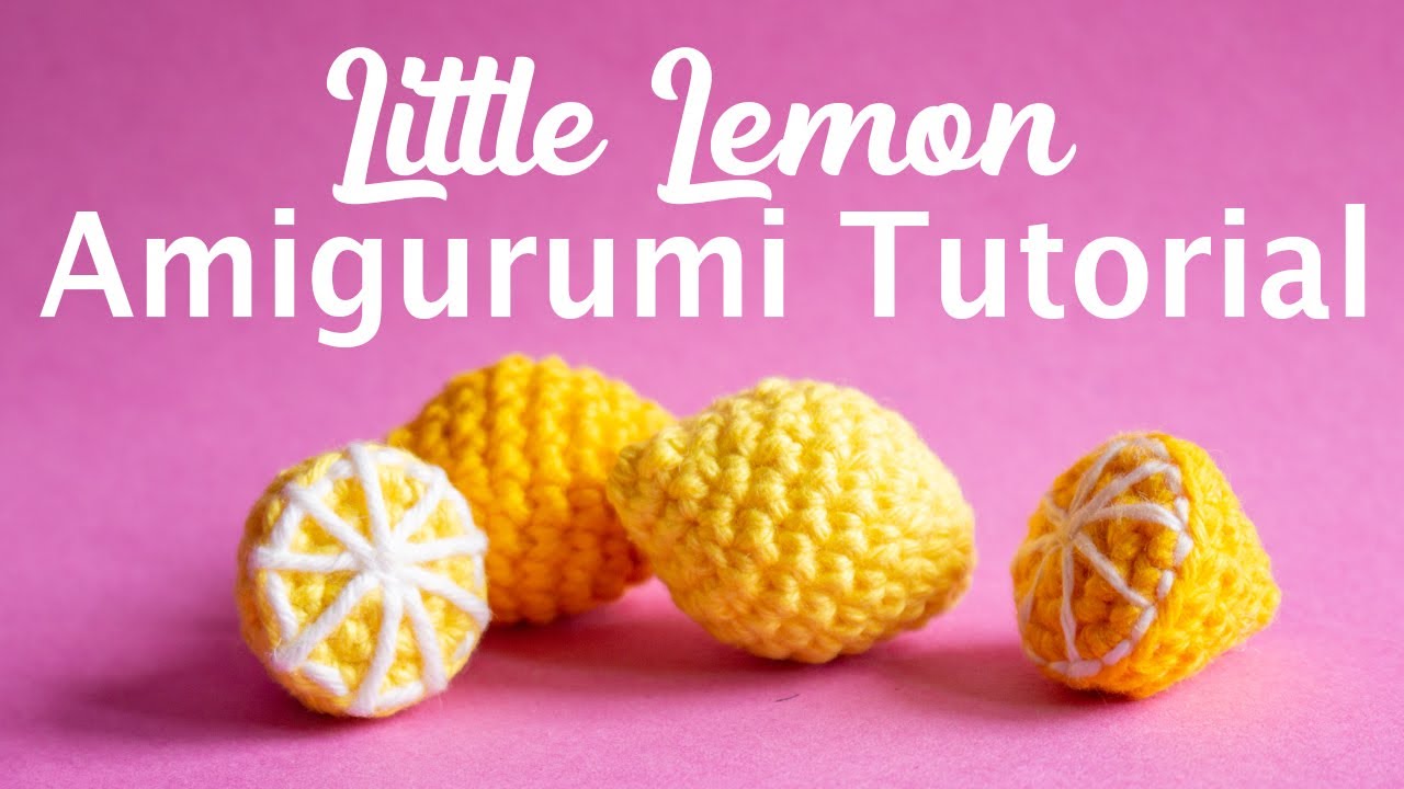 Little Lemon Amigurumi Crochet Tutorial - Amigurumi Play Food - Crochet Play Food Patterns