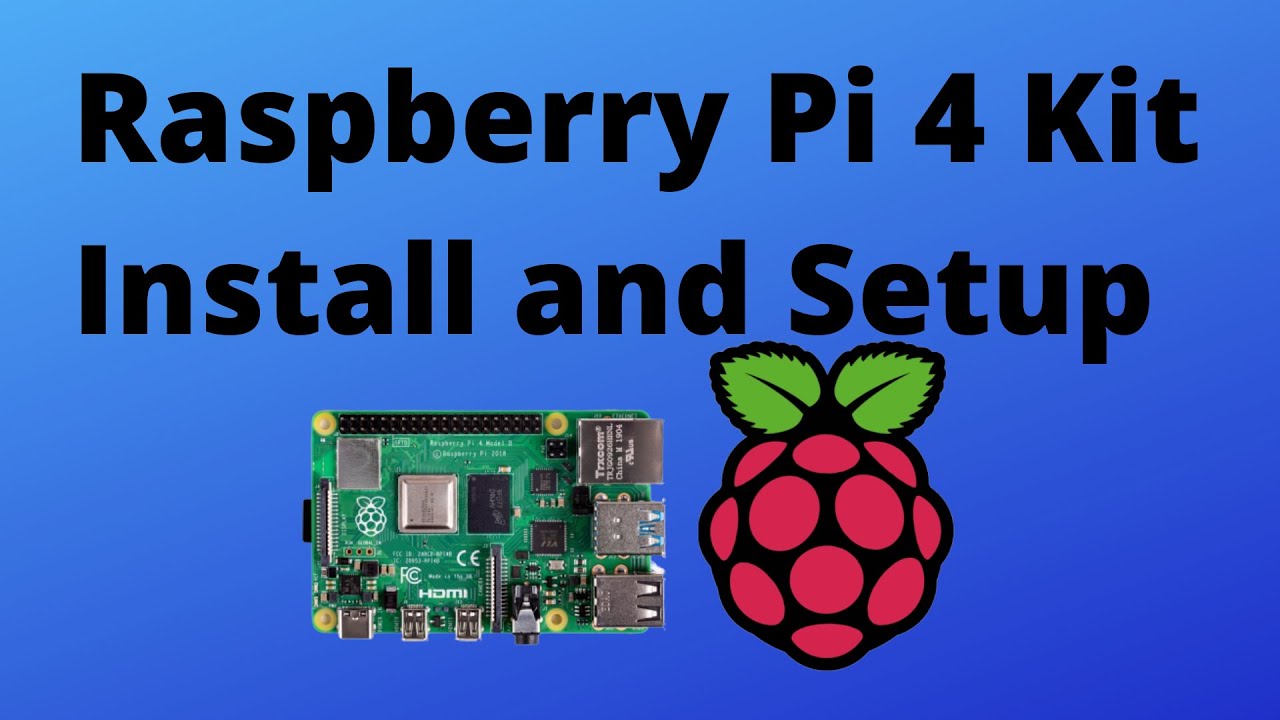 Raspberry Pi 4 Kit - Install and Setup