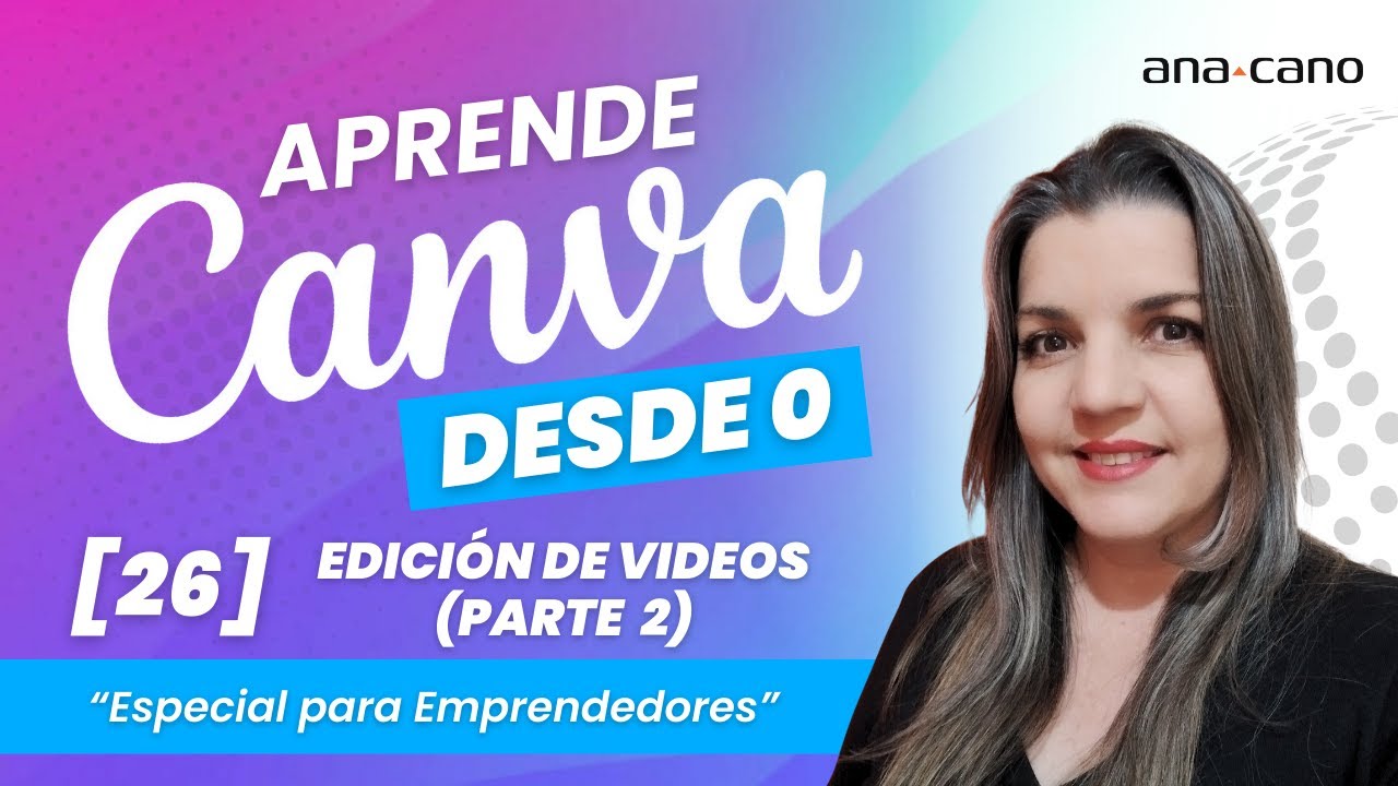 🎨🖌 [26] Canva desde cero para emprendedores: Edición de Videos en CANVA (Parte 2)