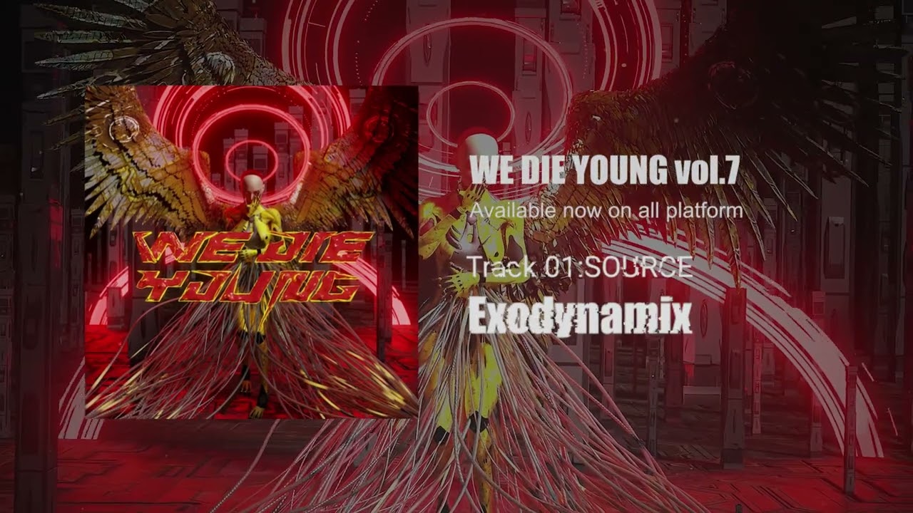 Exodynamix - SOURCE【WE DIE YOUNG vol.7】