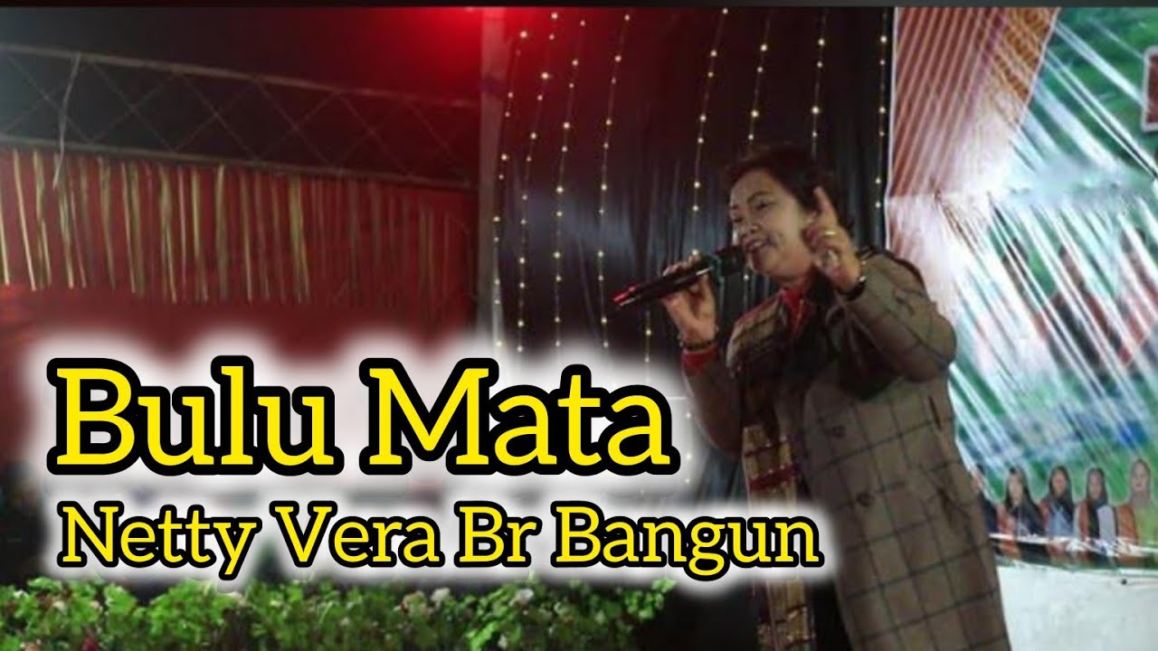 Bulu Mata | Netty Vera Br Bangun | Kerjatahun Peceren-Sempajaya 2024