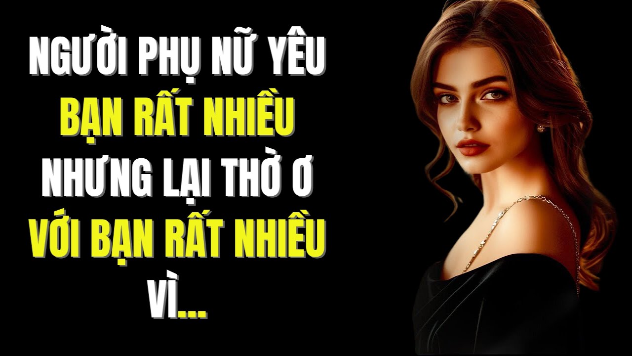 Người Phụ Nữ Yêu Bạn Rất Nhiều Nhưng Lại Phớt Lờ Bạn Rất Nhiều Vì... | Chủ Nghĩa Khắc Kỷ
