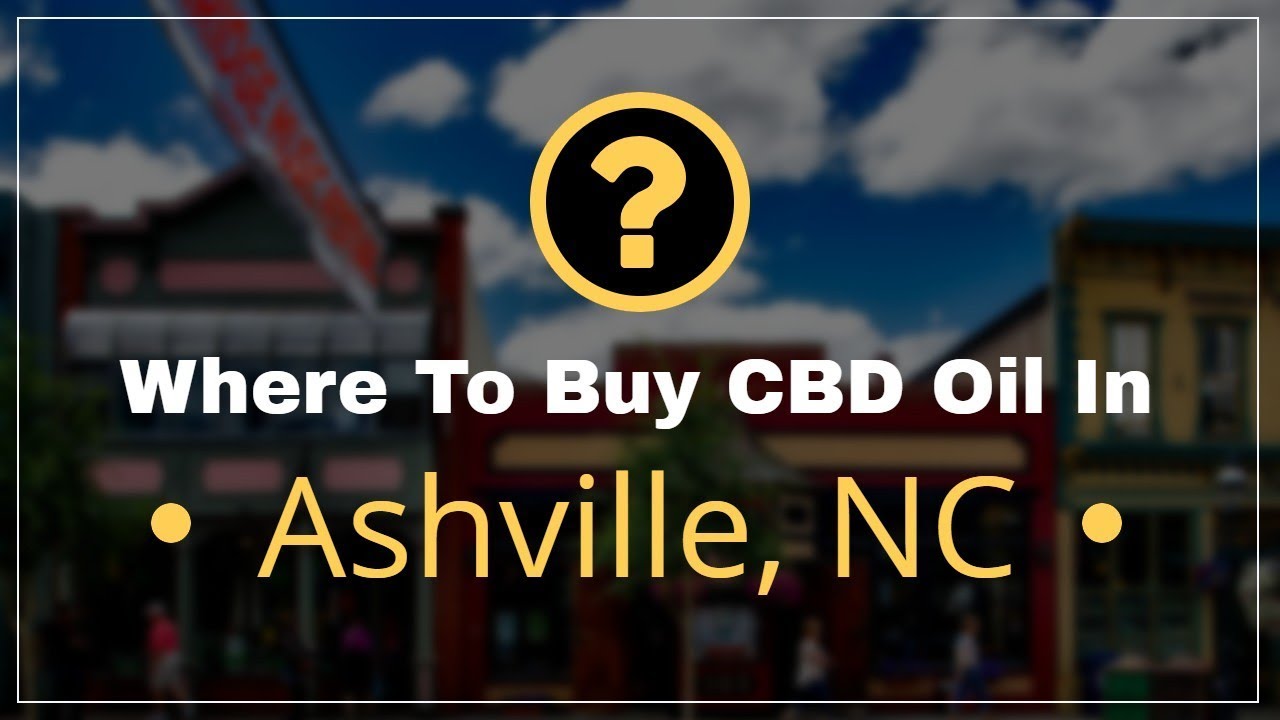 Where to Buy CBD oil in Ashville, NC | CBD Oil Ashville