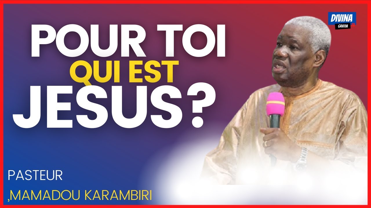 Quelle connaissance personnelle réelle as-tu de Jésus? Pasteur MAMADOU KARAMBIRI