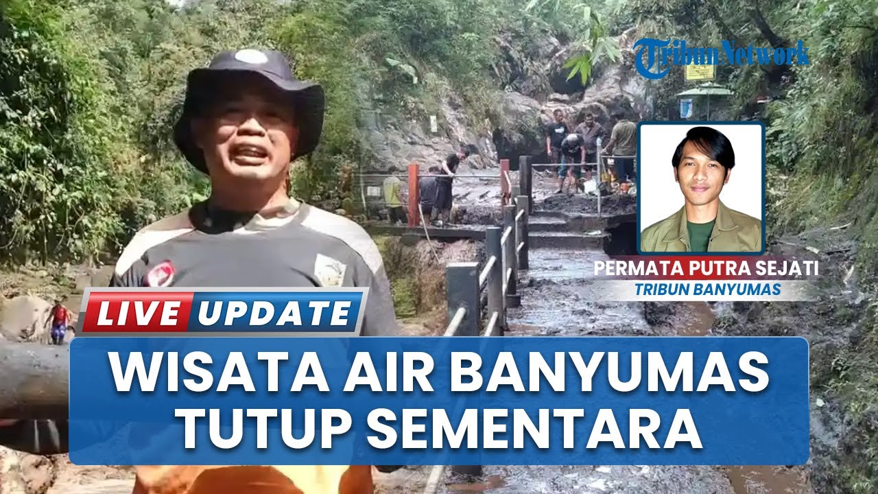 Wisata Air Unggulan di Selatan Banyumas Ditutup Total Dampak Banjir Bandang Gunung Slamet