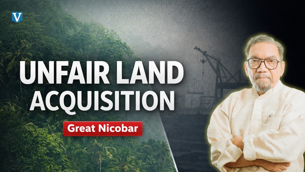 Who Decides Development? Unfair Land Acquisition in the Great Nicobar Project