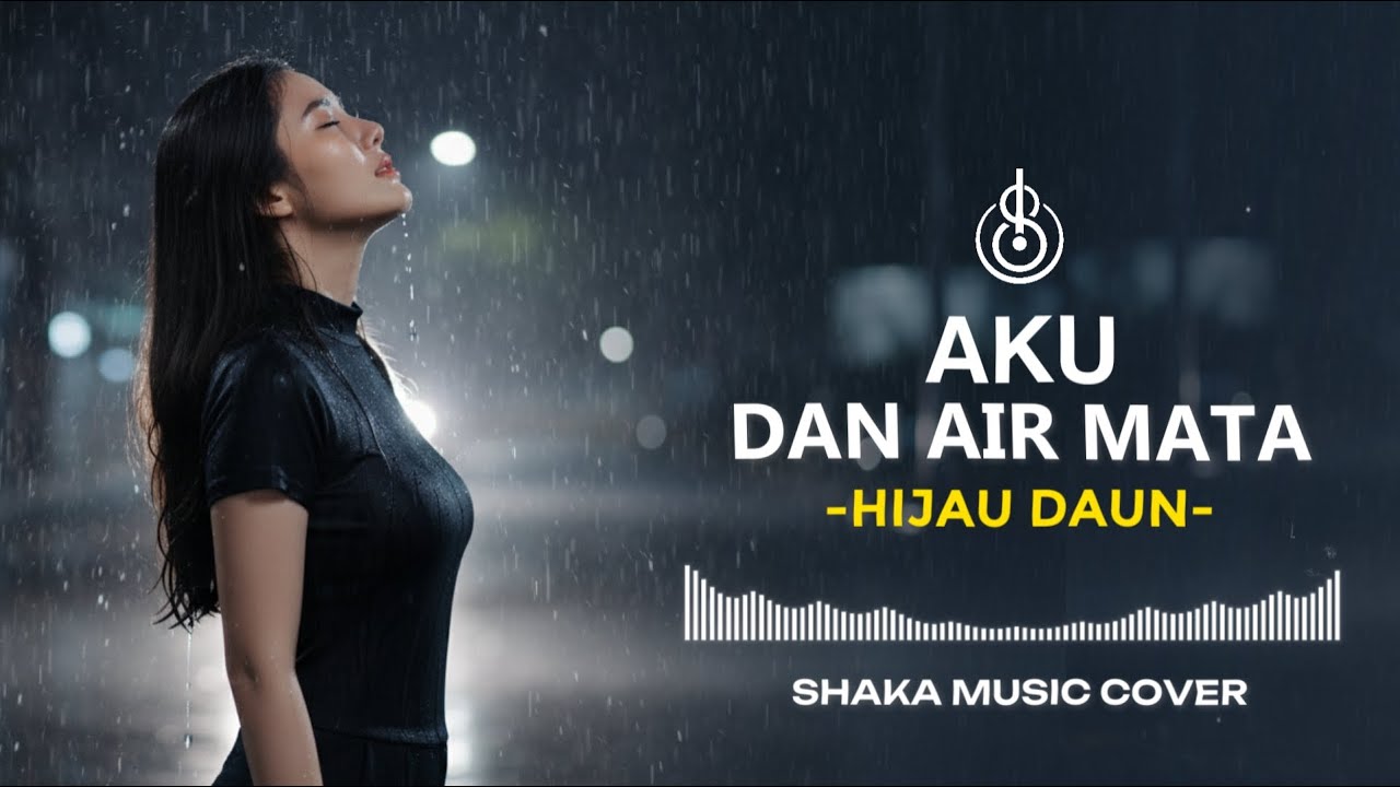 AKU DAN AIR MATA  - HIJAU DAUN  | COVER BY SHAKA MUSIC