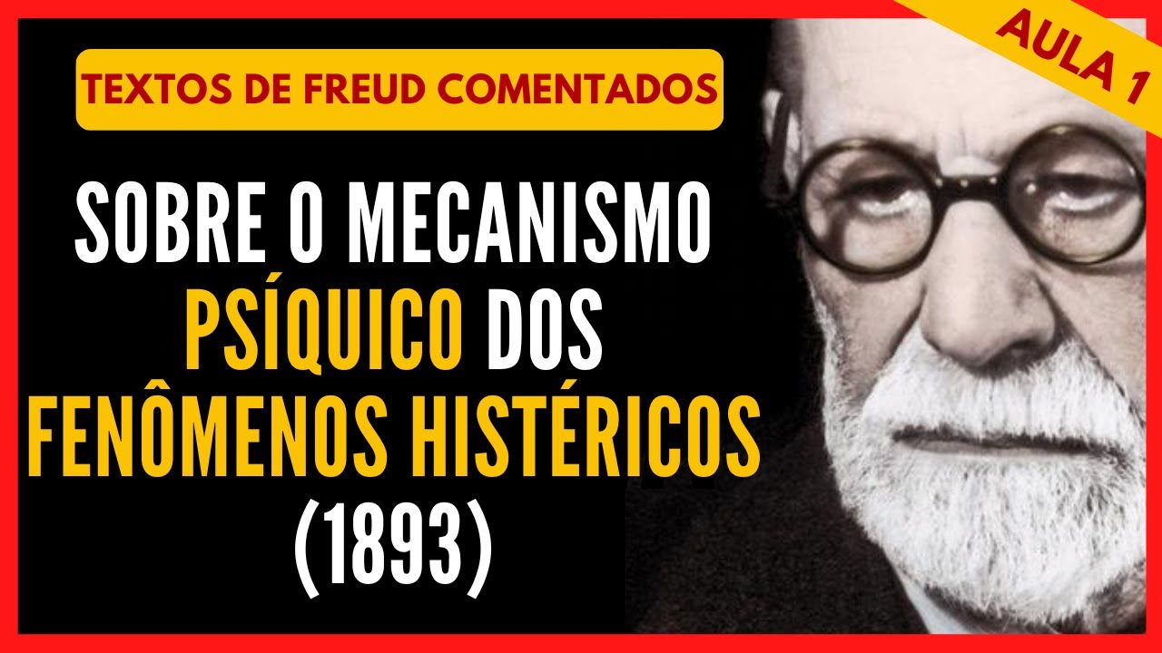 AULA #1: Sobre o Mecanismo Psíquico dos Fenômenos Histéricos [Sigmund Freud | Aula de Psicanálise]