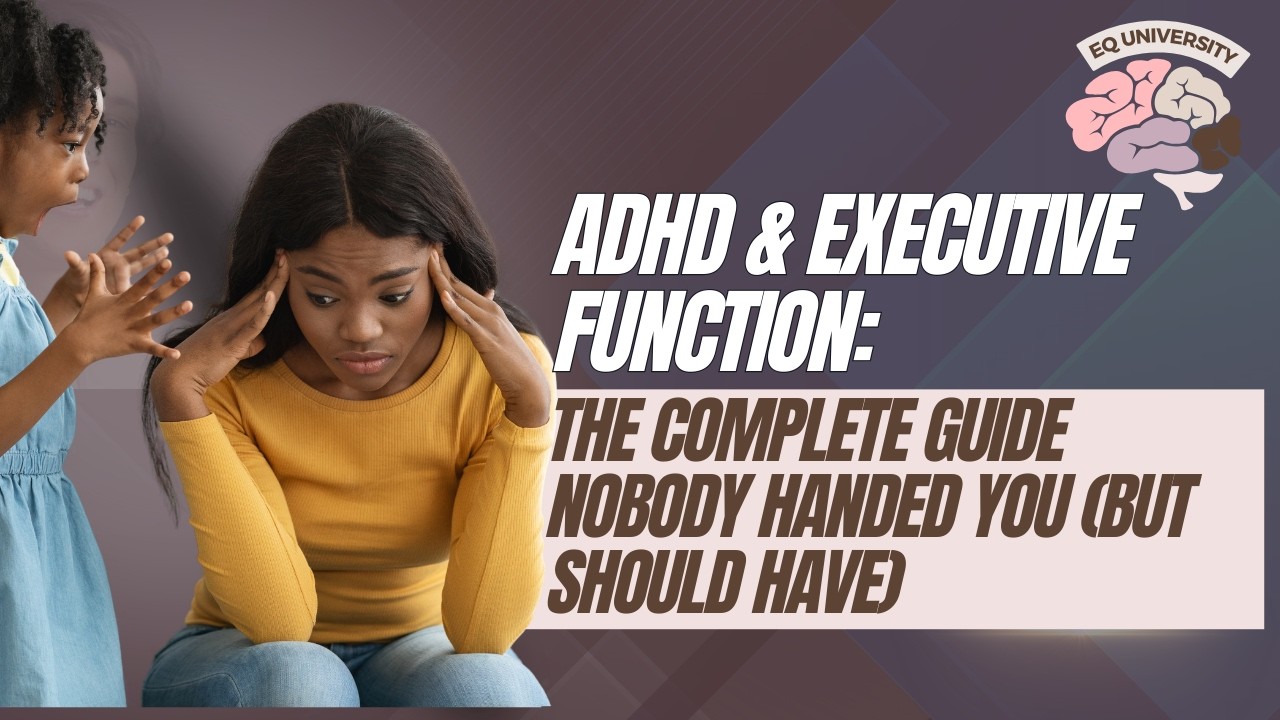 ADHD & Executive Function: The Complete Guide Nobody Handed You (But Should Have)