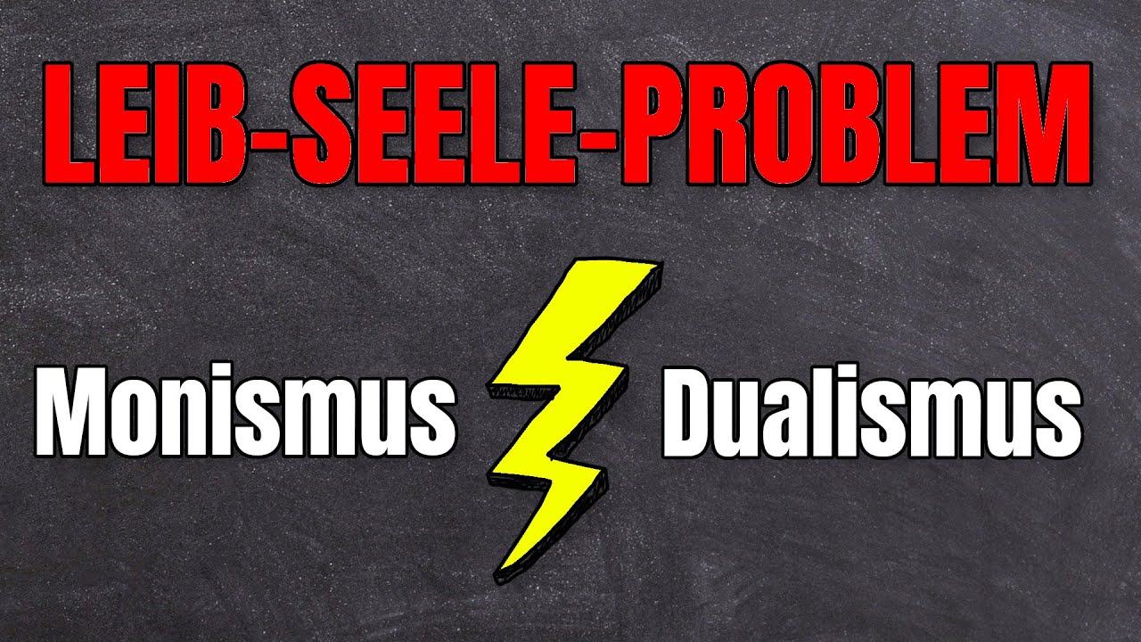 Das Leib-Seele-Problem: Monismus und Dualismus einfach erklärt!