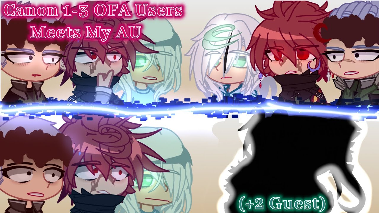 Canon 1-3 OFA Users Meets My AU + 2 Guest // My AU + Canon // MHA/BNHA // Non-Canon Ep // GC