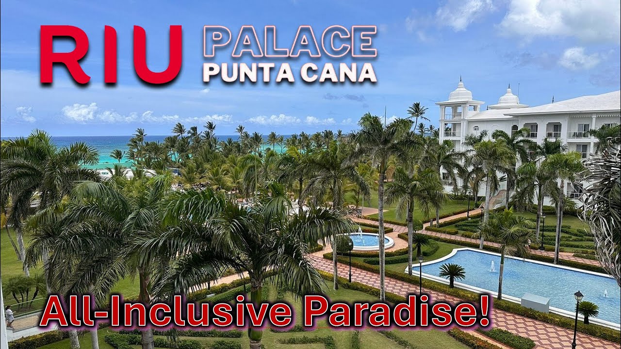 Riu Palace Punta Cana — All-Inclusive Hotel Overview