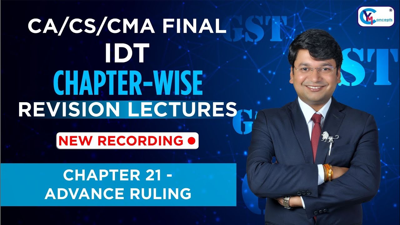 CA/CS/CMA Final IDT | Chapter-Wise Revision Lectures for Nov.24/ May 25 | Ch 21- Advance Ruling