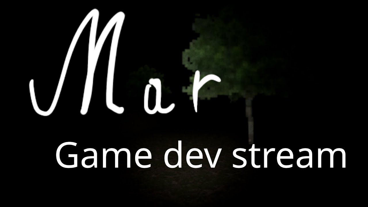 Mar Game Dev STREAM!