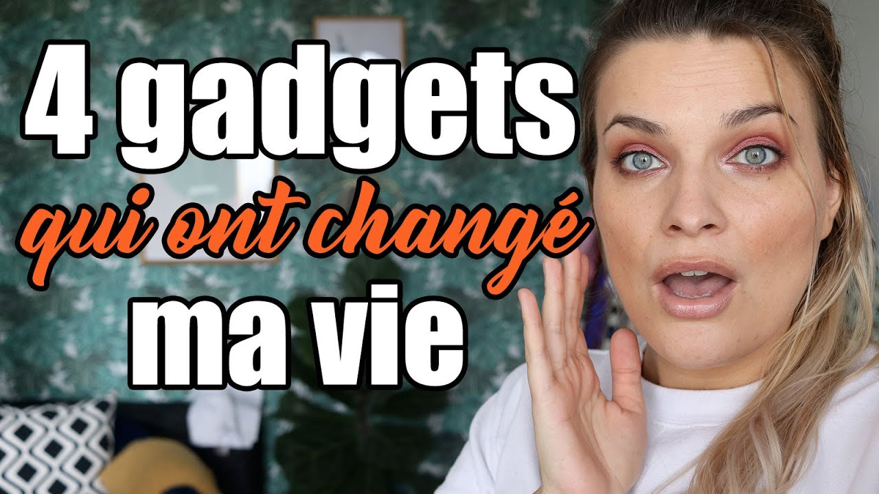 4 gadgets qui ont chang&eacute; ma vie