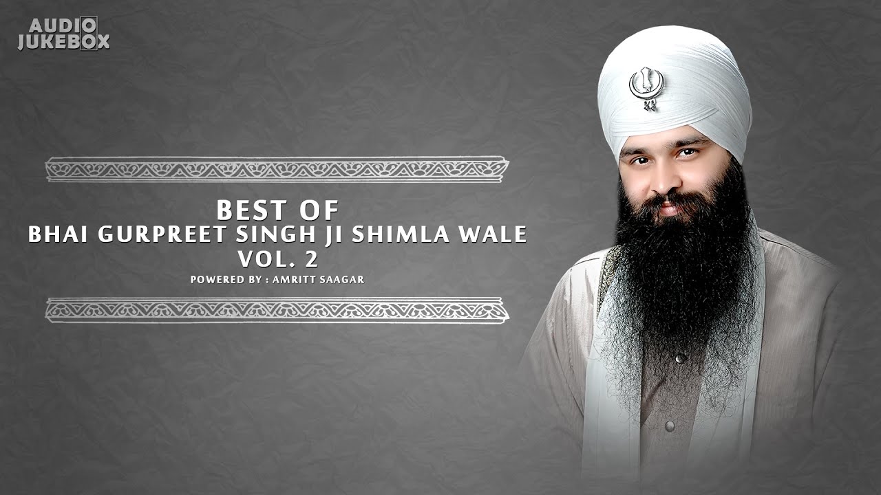 Best Of Bhai Gurpreet Singh Shimla Wale Vol 2 | Non Stop Kirtan | Kirtan Jukebox | Amritt Saagar