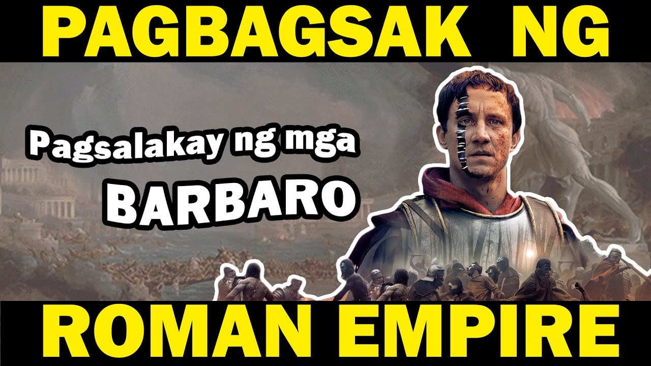 PAGBAGSAK NG ROMAN EMPIRE | PAGSALAKAY NG MGA BARBARIAN SA ROMAN EMPIRE