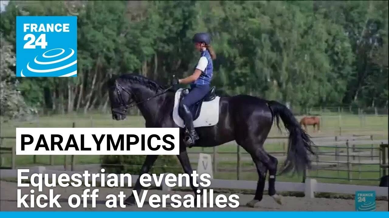 Paris 2024 Paralympic Games: Equestrian events kick off at Versailles &bull; FRANCE 24 English