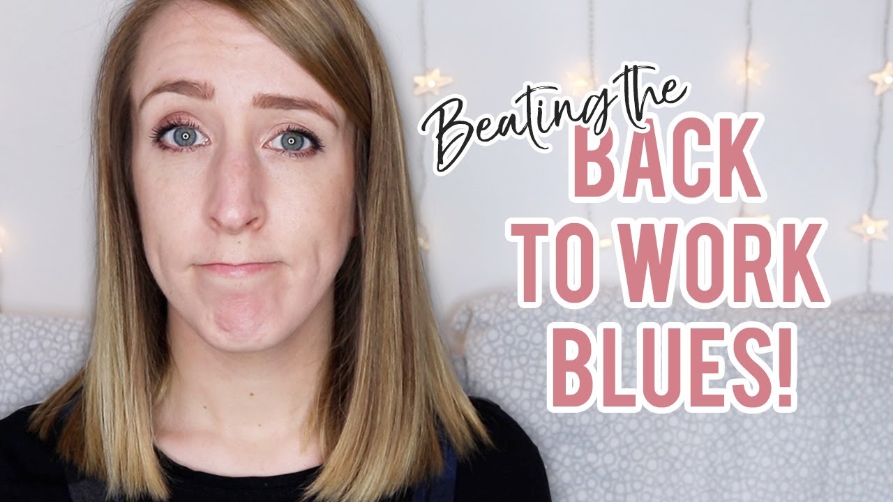 BEATING THE BACK TO WORK BLUES! | (Work, College, School etc.)