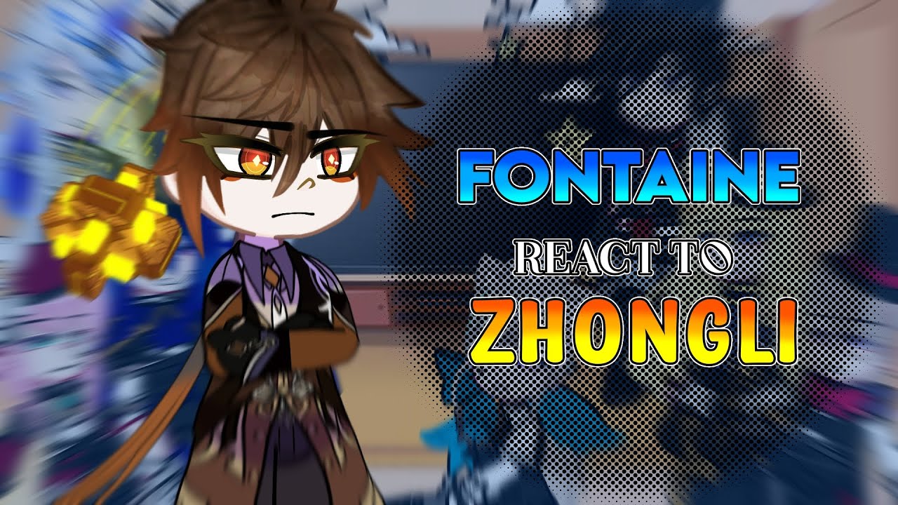 Fontaine React to Zhongli ||Genshin Impact ||  1/??