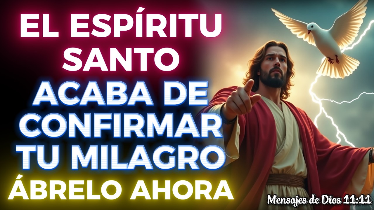 🔴 ÁBRELO AHORA, EL ESPÍRITU SANTO ACABA DE CONFIRMAR TU MILAGRO