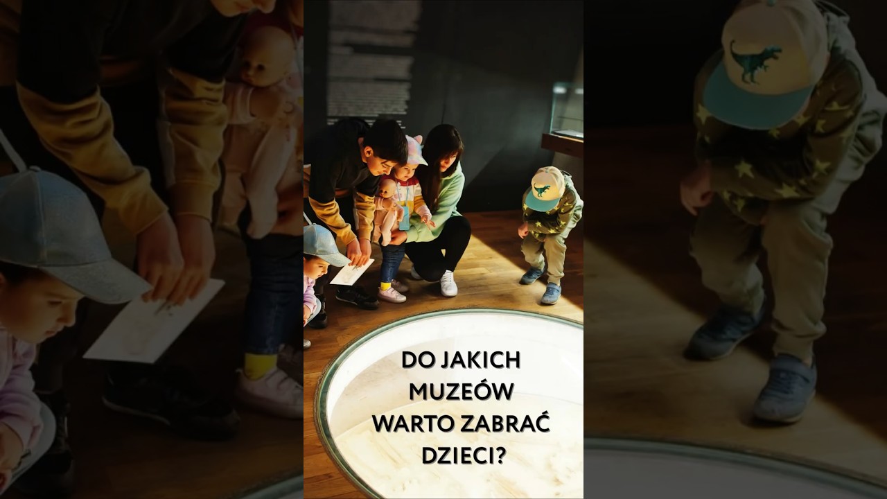 3 MUZEA NAJLEPSZE DLA RODZIN Z DZIEĆMI WEDŁUG @edukacjadziecipl