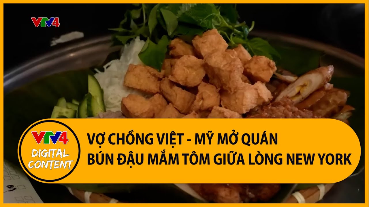Vợ chồng Việt - Mỹ mở quán bún đậu mắm tôm giữa lòng New York | VTV4