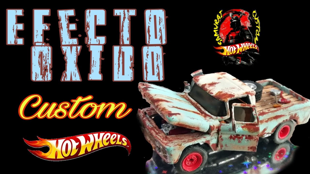 EFECTO ÓXIDO custom hot wheels